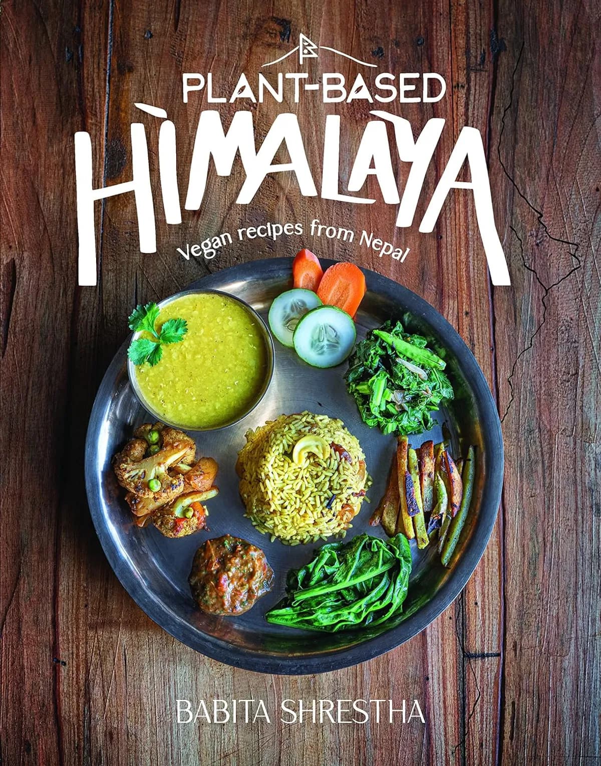 Plant-Based Himalaya: Vegan Recipes from Nepal Kindle Edition by Babita Shrestha (Author)